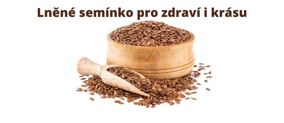 Lněné semínko pro zdraví i krásu